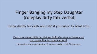 Finger Banging my Step Daughter (Verbal Dirty Talk Solo)