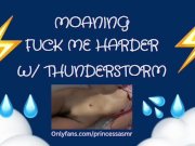 Preview 1 of FUCK ME HARDER (Thunderstorm ASMR)