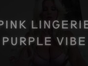 Preview 4 of Pink Lingerie Purple Vibe - Brittany Andrews