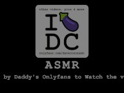 Preview 3 of ASMR - Daddy wants you to relax, be quiet, let this happen & give yourself to him! Intense Orgasm!