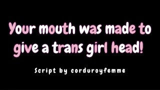 (TF4A) You Have A Perfect Mouth For Giving A Trans Girl Head (Audio) ('Baby') (Soft Domme)
