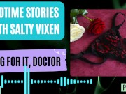 Preview 1 of Beg for it, Doctor Audio Erotica Story by Bedtime Stories with Salty Vixen