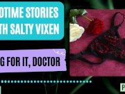 Preview 2 of Beg for it, Doctor Audio Erotica Story by Bedtime Stories with Salty Vixen