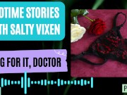 Preview 6 of Beg for it, Doctor Audio Erotica Story by Bedtime Stories with Salty Vixen