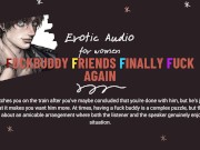 Preview 1 of Fuckbuddy Friends FINALLY Fuck Again! - Erotic audio