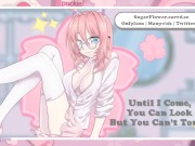 Preview 2 of Until I Cum, You Can Look But You Can’t Touch - ASMR Audio