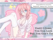 Preview 4 of Until I Cum, You Can Look But You Can’t Touch - ASMR Audio