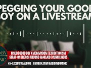 Preview 2 of [M4F] Pegging Your Good Boy On A Livestream [Erotic ASMR Audio Roleplay] [Deep Voice]