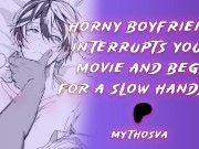 Preview 1 of Horny Boyfriend Begs For A Slow Handjob | [BFE] [MSub] | Male Moaning | ASMR Roleplay For Women