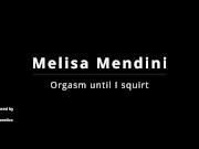 Preview 2 of Melisa Mendini Orgasm till squirt