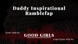 [M4F] Motivational Ramblefab [Good Girl][Daddy][Daily Inspiration]