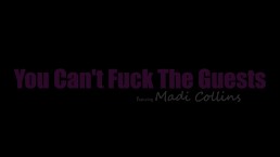 Madi Collins says, "Just Because You can't Fuck the Guests, doesn't Mean Can't Fuck me"